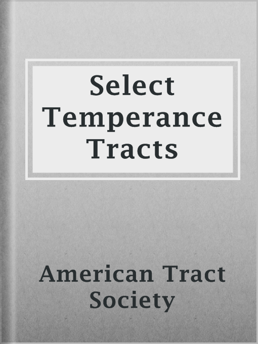 Title details for Select Temperance Tracts by American Tract Society - Available